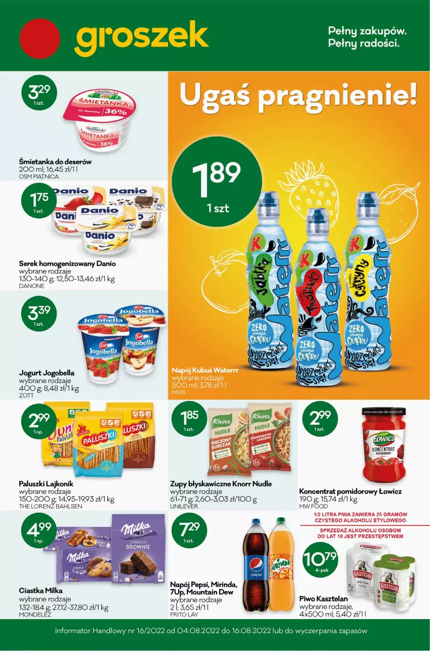 Gazetka promocyjna Groszek - ważna 04.08 do 16.08.2022 - strona 1 - produkty: Bell, Bella, Ciastka, Danio, Danone, Deser, Jogobella, Kasztelan, Knorr, Koncentrat pomidorowy, Lajkonik, Lorenz, Milka, Mirinda, Pepsi, Piątnica, Piwo, Ser, Serek, Serek homogenizowany, Zott