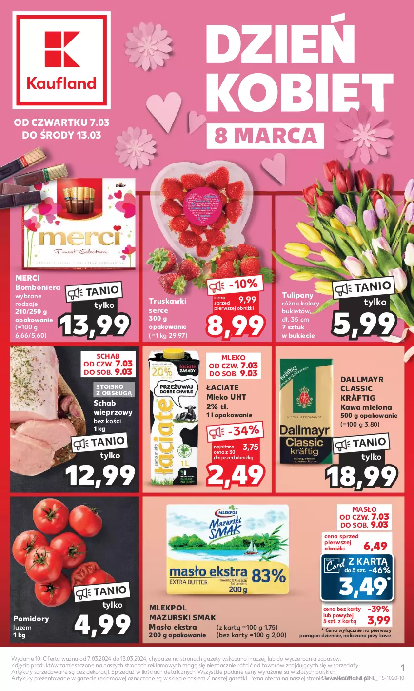 Gazetka promocyjna Kaufland - Gazetka tygodnia - ważna 07.03 do 13.03.2024 - strona 1 - produkty: Bomboniera, Bukiet, Dallmayr, Kawa, Kawa mielona, Masło, Merci, Mleko, Pomidory, Schab wieprzowy, Ser, Truskawki, Tulipan