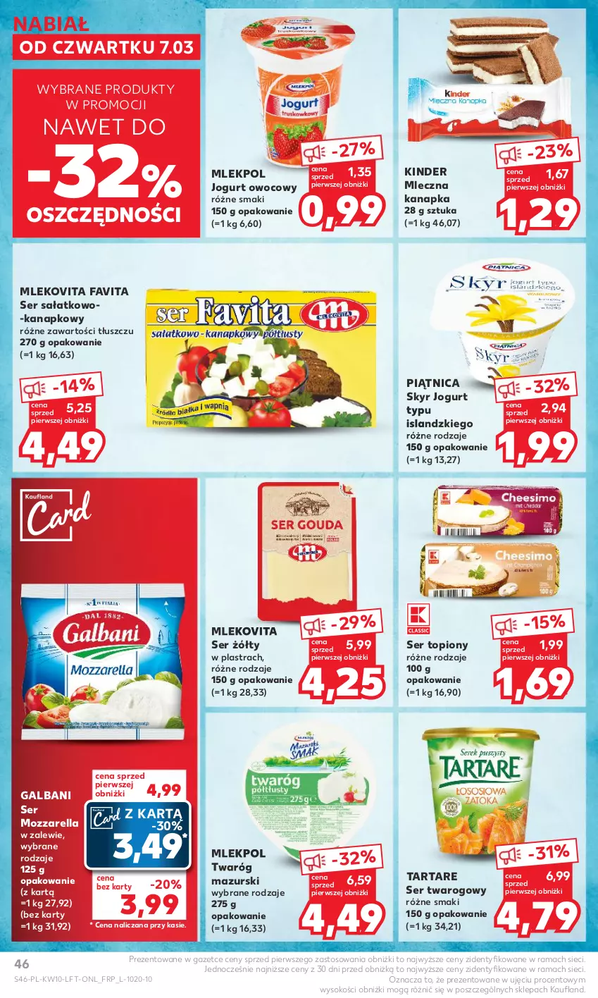 Gazetka promocyjna Kaufland - Gazetka tygodnia - ważna 07.03 do 13.03.2024 - strona 46 - produkty: Fa, Favita, Galbani, Isla, Jogurt, Jogurt owocowy, Kinder, Mleczna kanapka, Mleko, Mlekovita, Mozzarella, Piątnica, Rama, Sałat, Ser, Ser sałatkowo-kanapkowy, Ser topiony, Ser twarogowy, Sok, Tarta, Tartare, Top, Twaróg