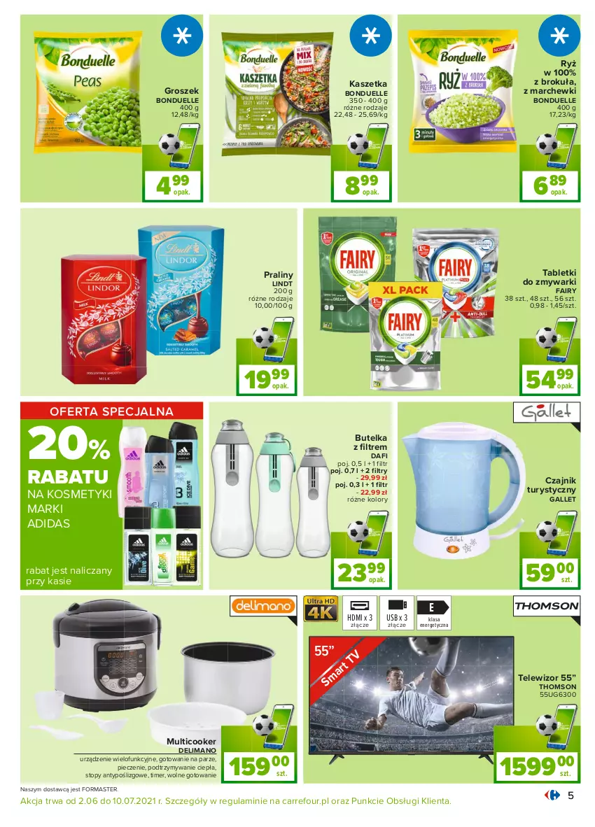 Gazetka promocyjna Carrefour - Gazetka Carrefour - ważna 28.06 do 10.07.2021 - strona 5 - produkty: Adidas, Bonduelle, Butelka z ﬁltrem, Czajnik, Fa, Fairy, Groszek, Kaszetka, Lindt, Piec, Praliny, Ryż, Tablet, Tabletki do zmywarki, Telewizor, Thomson, Top, Urządzenie wielofunkcyjne, Zmywarki