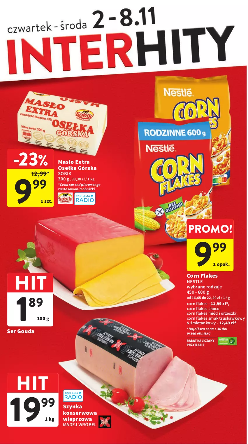 Gazetka promocyjna Intermarche - Gazetka Intermarche - ważna 02.11 do 08.11.2023 - strona 4 - produkty: Corn flakes, Gouda, Madej Wróbel, Masło, Miód, Orzeszki, Ser, Szynka, Szynka konserwowa