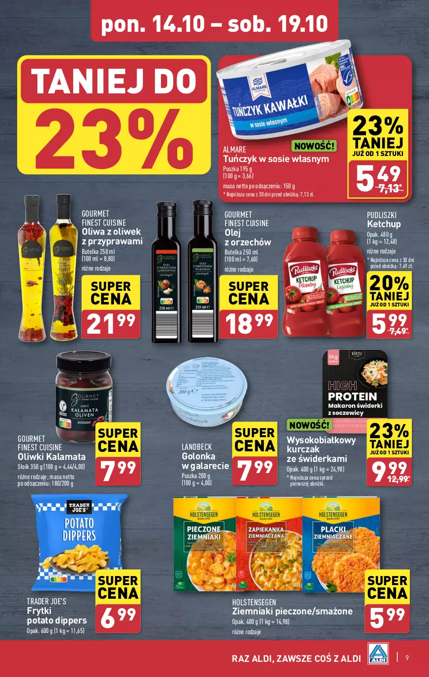 Gazetka promocyjna Aldi - Pełna oferta - ważna 14.10 do 19.10.2024 - strona 9 - produkty: Frytki, Gala, Ketchup, Kurczak, Olej, Oliwa z oliwek, Oliwki, Piec, Pudliszki, Sok, Sos, Tuńczyk, Ziemniaki