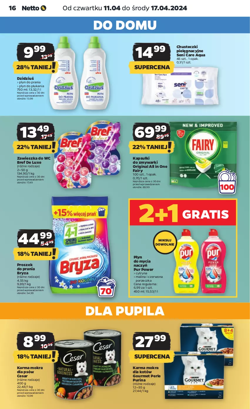 Gazetka promocyjna Netto - Artykuły spożywcze - ważna 11.04 do 17.04.2024 - strona 16 - produkty: Bref, Bryza, Chusteczki, Do mycia naczyń, Fa, Fairy, Gin, Gra, Karma mokra dla kotów, Płyn do mycia, Płyn do mycia naczyń, Płyn do płukania, Płyn do prania, Por, Proszek do prania, Pur, Purina, Zawieszka do wc, Zmywarki