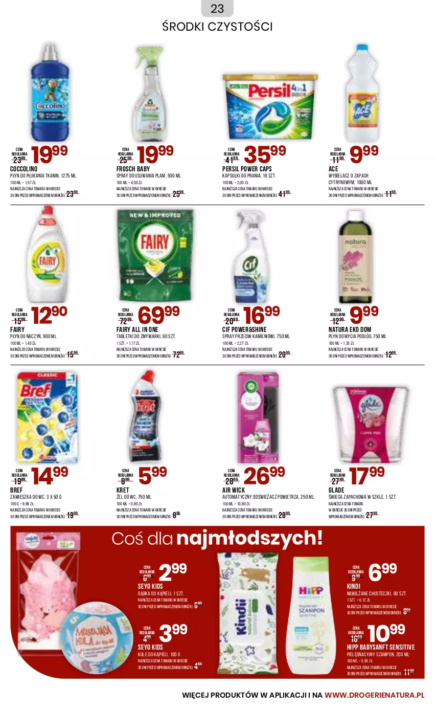 Gazetka promocyjna Drogerie Natura - Gazetka Drogerie Natura - ważna 03.02 do 03.03.2024 - strona 23 - produkty: Air Wick, Bref, Chusteczki, Cif, Coccolino, Fa, Fairy, Frosch, HiPP, Kapsułki do prania, Kret, Odświeżacz powietrza, Persil, Płyn do mycia, Płyn do mycia podłóg, Płyn do płukania, Szampon, Tablet, Tabletki do zmywarki, Zawieszka do wc, Zmywarki