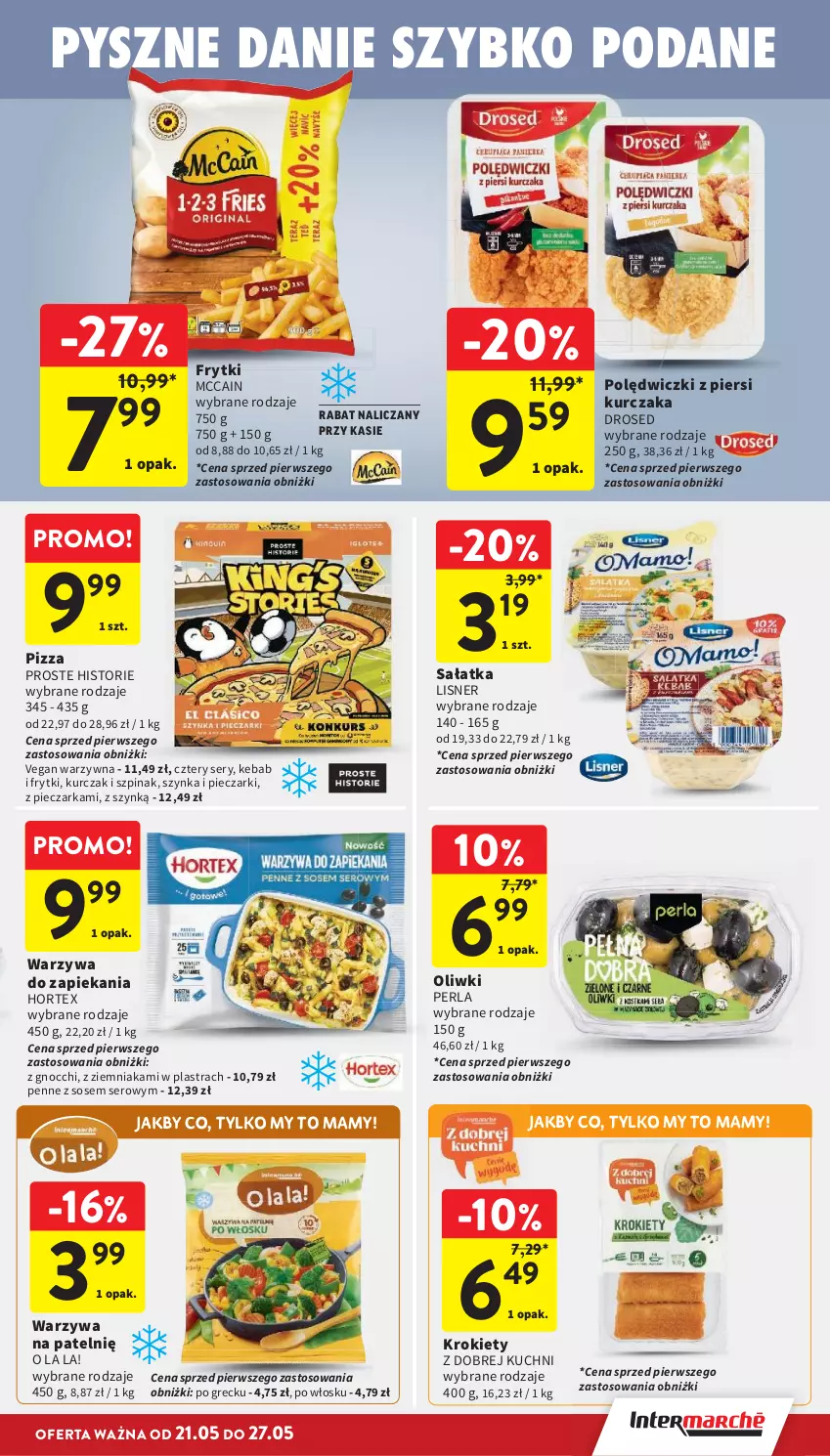 Gazetka promocyjna Intermarche - Gazetka Intermarche - ważna 21.05 do 27.05.2026 - strona 21 - produkty: Frytki, Gnocchi, Hortex, Kebab, Krokiety, Kurczak, Lisner, McCain, Oliwki, Penne, Piec, Pieczarka, Pizza, Sałat, Sałatka, Ser, Sos, Szpinak, Szynka, Warzywa
