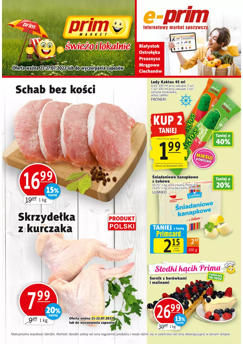 Gazetka promocyjna Prim Market - ważna 21.07 do 27.07.2022 - strona 1 - produkty: Arbuz, Borówka, Kaktus, Kurczak, Lody, Schab bez kości, Ser, Sok