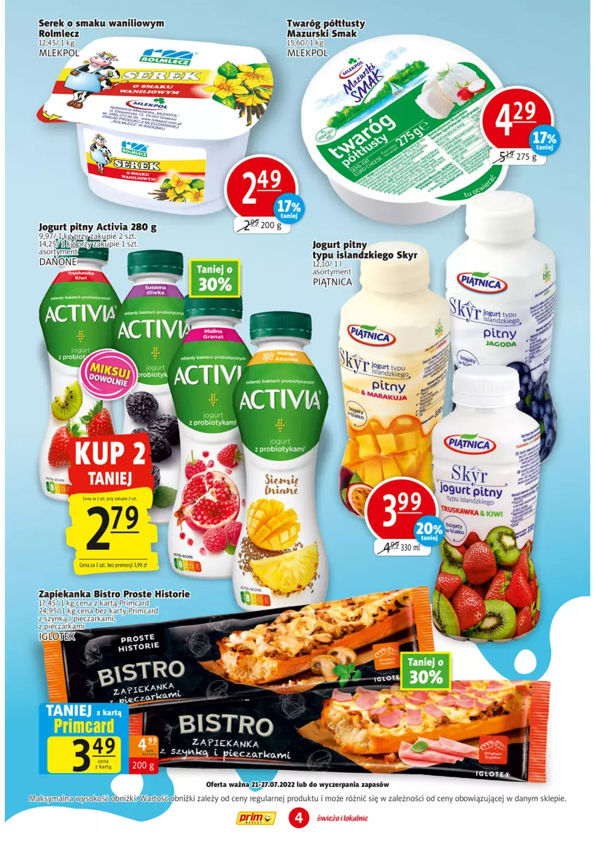 Gazetka promocyjna Prim Market - ważna 21.07 do 27.07.2022 - strona 4 - produkty: Activia, Danone, Isla, Jogurt, Jogurt pitny, Piątnica, Piec, Pieczarka, Rolmlecz, Ser, Serek, Sok, Twaróg, Twaróg półtłusty, Zapiekanka