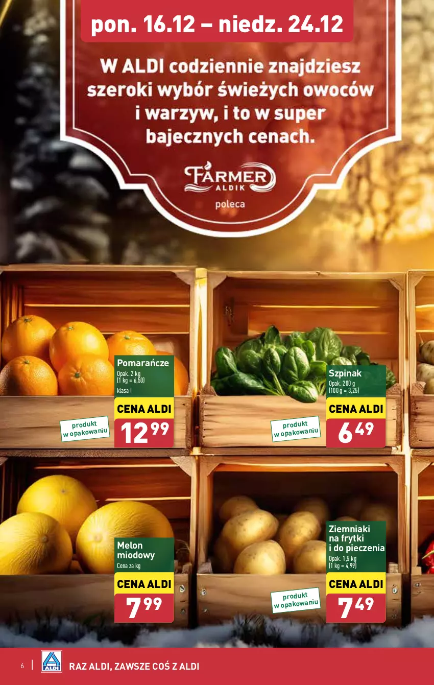 Gazetka promocyjna Aldi - Farmer ALDIK poleca świeże owoce i warzywa - ważna 16.12 do 24.12.2024 - strona 6 - produkty: Frytki, Melon, Piec, Pomarańcze, Szpinak, Ziemniaki