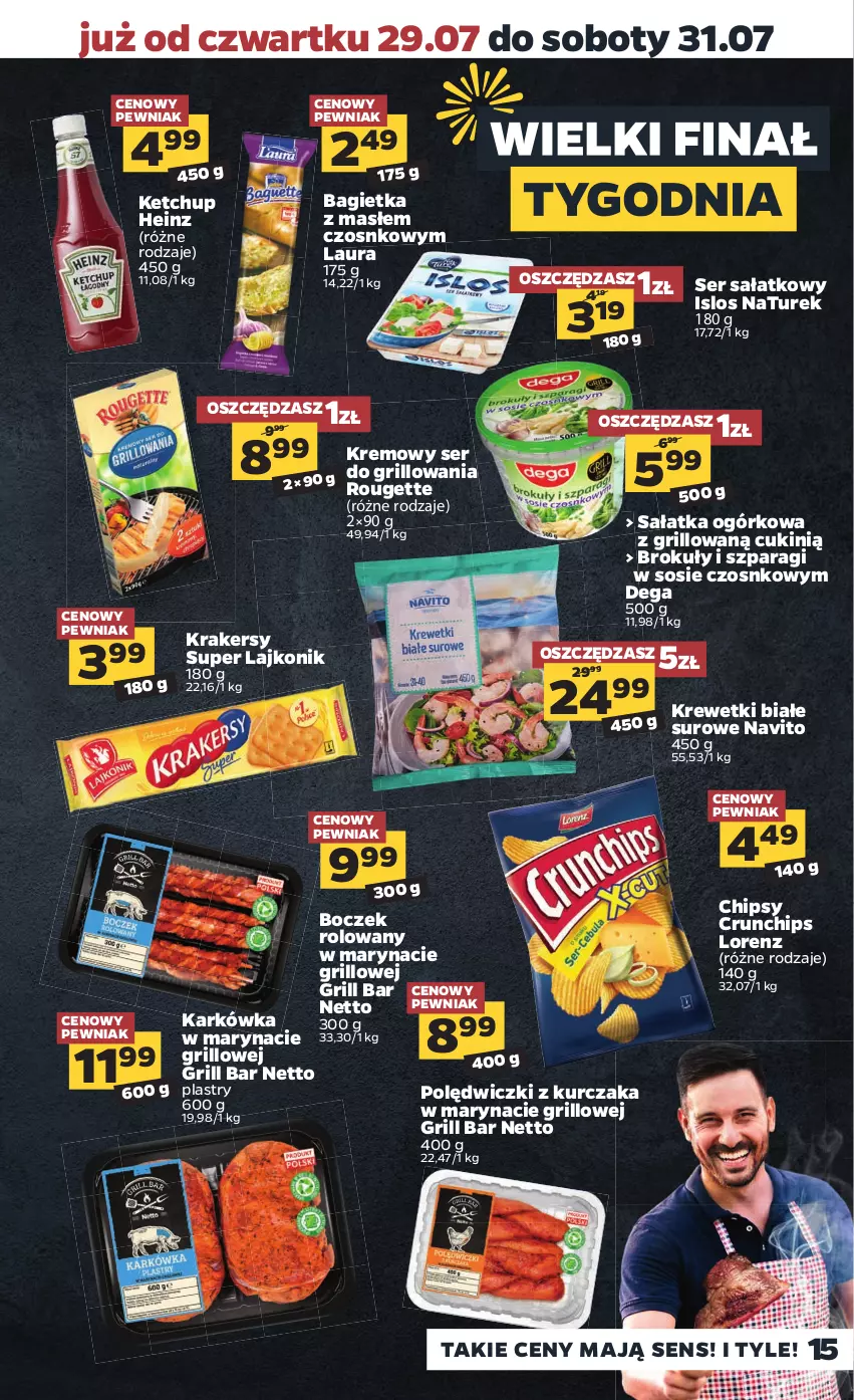 Gazetka promocyjna Netto - Gazetka spożywcza - ważna 26.07 do 31.07.2021 - strona 15 - produkty: Bagietka, Boczek, Brokuły, Chipsy, Crunchips, Dega, Grill, Heinz, Ketchup, Krakersy, Krewetki, Kurczak, Lajkonik, Laur, Lorenz, NaTurek, Polędwiczki z kurczaka, Sałat, Sałatka, Sałatka ogórkowa, Ser, Sos