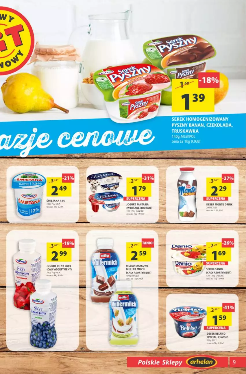 Gazetka promocyjna Arhelan - Gazetka - ważna 21.05 do 30.05.2021 - strona 9 - produkty: Belriso, Czekolada, Danio, Danone, Deser, Fa, Fanta, Jogurt, Jogurt pitny, Mleko, Mleko smakowe, Ser, Serek, Serek homogenizowany