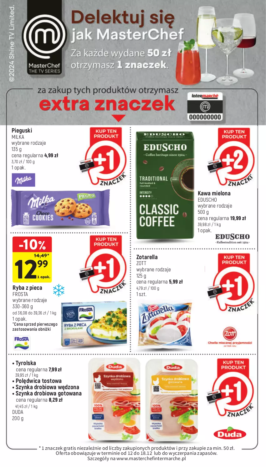 Gazetka promocyjna Intermarche - Gazetka Intermarche - ważna 12.12 do 18.12.2024 - strona 45 - produkty: Duda, Frosta, Gra, Kawa, Kawa mielona, Milka, Piec, Polędwica, Ryba, Szynka, Zott