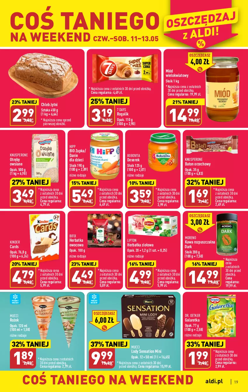 Gazetka promocyjna Aldi - Pełen katalog - ważna 08.05 do 13.05.2023 - strona 19 - produkty: 7 Days, Baton, BoboVita, Chleb, Danie dla dzieci, Deser, Dr. Oetker, Dzieci, Gala, Galaretka, HiPP, Kawa, Kawa rozpuszczalna, Kinder, Lipton, Lody, Miód, Rogal, Sati, Ser, Serek