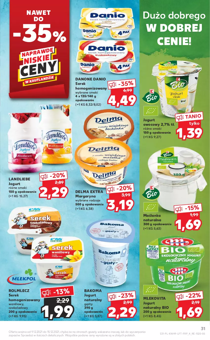 Gazetka promocyjna Kaufland - OFERTA TYGODNIA - ważna 09.12 do 15.12.2021 - strona 31 - produkty: Bakoma, Danio, Danone, Delma, Jogurt, Jogurt naturalny, Jogurt owocowy, Margaryna, Maślanka, Mleko, Mlekovita, Rolmlecz, Ser, Serek, Serek homogenizowany