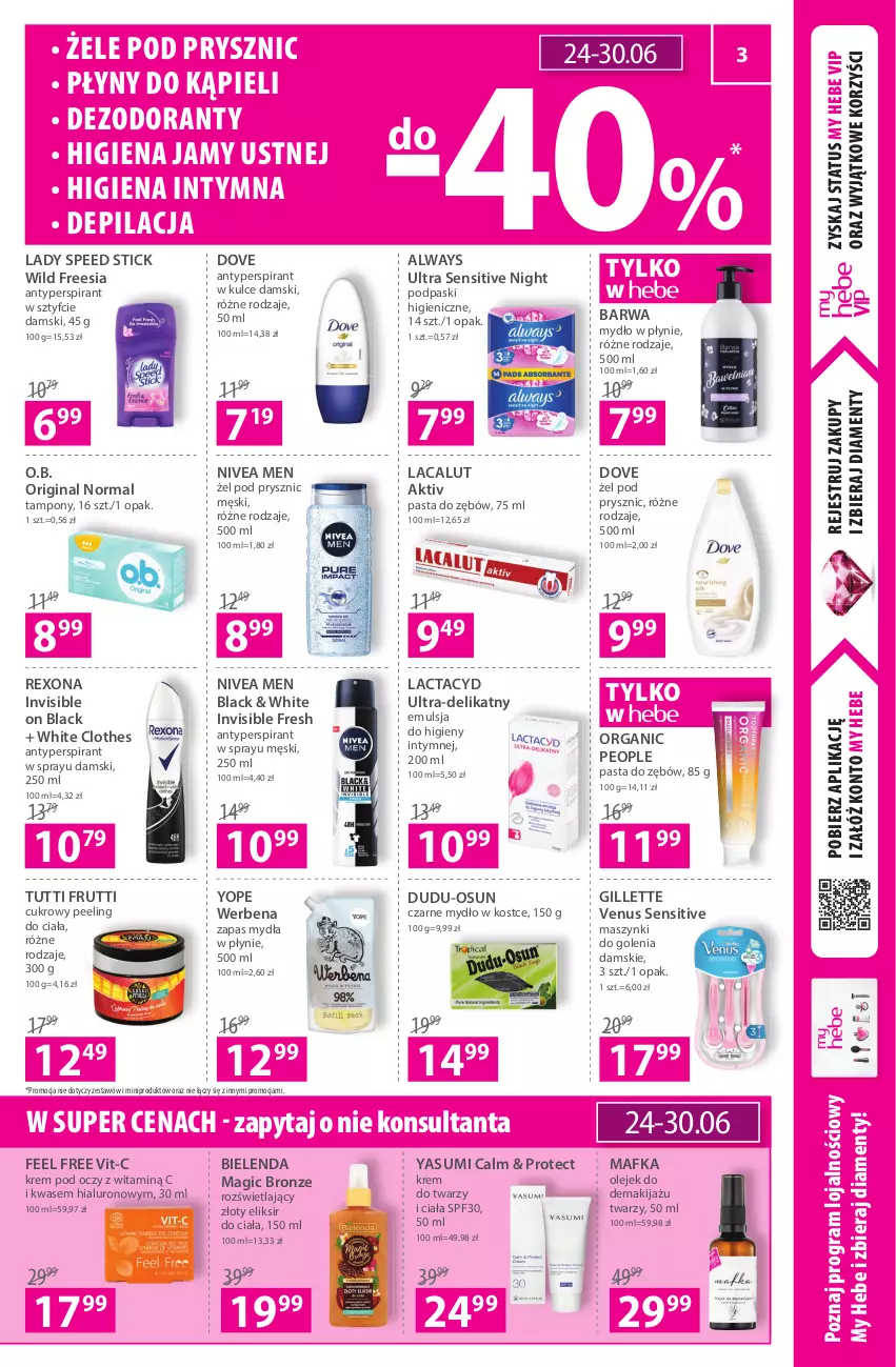 Gazetka promocyjna Hebe - ważna 17.06 do 30.06.2021 - strona 3 - produkty: Always, Always Ultra, Antyperspirant, Bielenda, Cukrowy peeling, Dezodorant, Dove, Emulsja, Gillette, Gillette Venus, Gin, Gra, Higiena jamy ustnej, Krem do twarzy, Krem pod oczy, Lacalut, Lack, Lactacyd, Lady Speed Stick, Mafka, Makijaż, Mydło, Mydło w płynie, Nivea, Nivea Men, O.B., Olej, Olejek do demakijażu, Pasta do zębów, Peeling, Podpaski, Rexona, Tampony, Venus, Yope, Zapas mydła w płynie