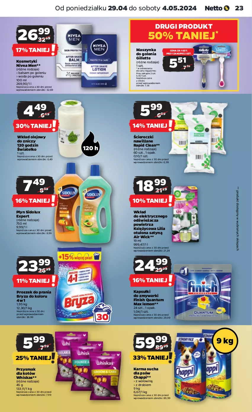 Gazetka promocyjna Netto - Artykuły spożywcze - ważna 29.04 do 04.05.2024 - strona 23 - produkty: Air Wick, Balsam po goleniu, Bryza, Chappi, Finish, Gillette, Maszynka, Maszynka do golenia, Nivea, Nivea Men, Olej, Proszek do prania, Sidolux, Szynka, Whiskas, Wkład olejowy, Woda, Woda po goleniu, Zmywarki, Znicz