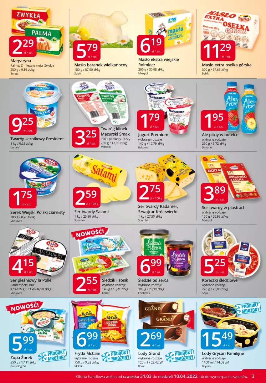 Gazetka promocyjna Market Vita - Gazetka promocyjna – Marketvita - ważna 31.03 do 10.04.2022 - strona 3 - produkty: Bakoma, Brie, Camembert, Danone, Fa, Frytki, Gra, Gry, Jogurt, Koreczki śledziowe, Lisner, Lody, Margaryna, Masło, McCain, Mleko, Mlekovita, Ogród, Palma, Radamer, Rolmlecz, Salami, SEKO, Ser, Ser pleśniowy, Serek, Serek wiejski, Sos, Twaróg, Zupa