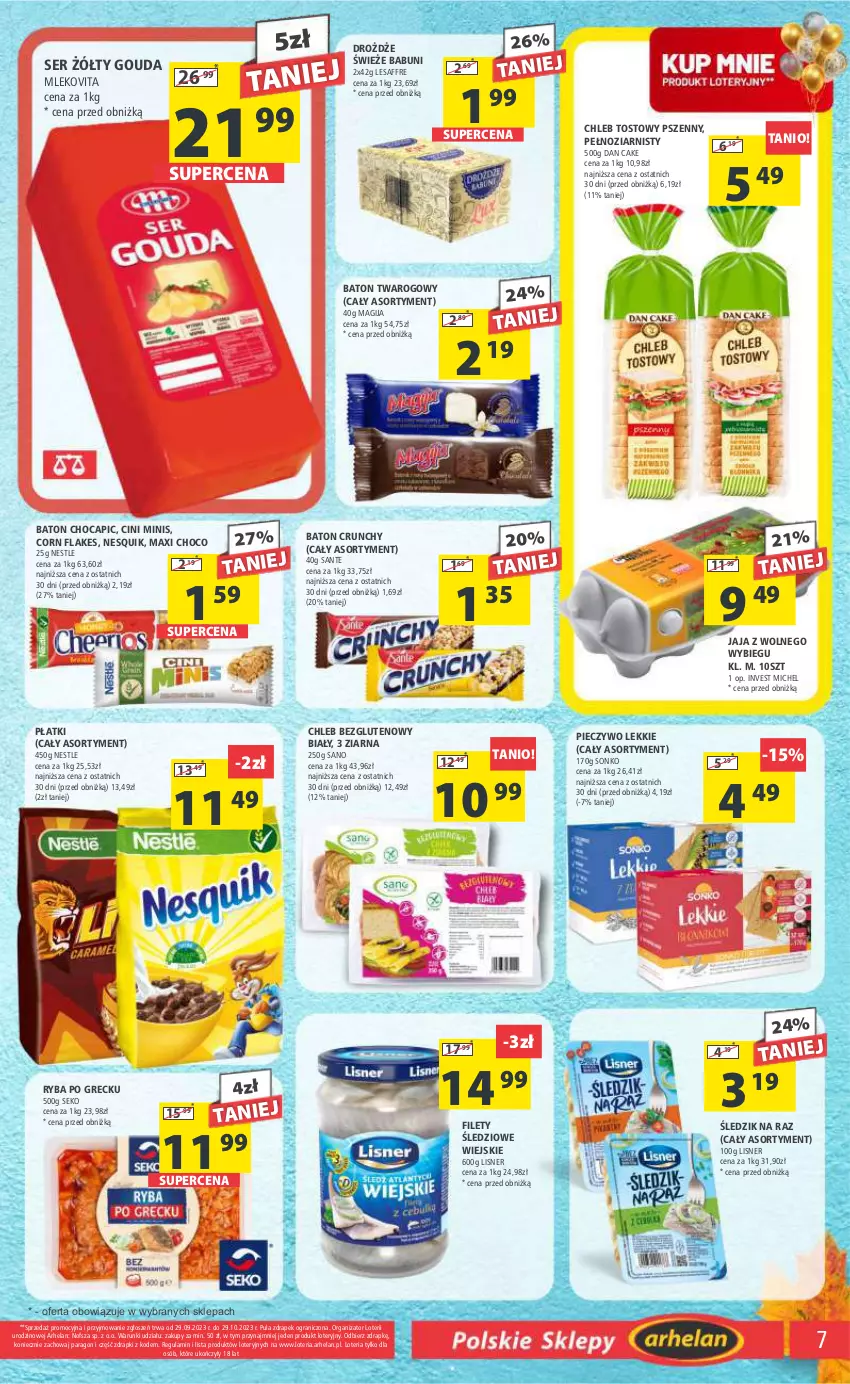 Gazetka promocyjna Arhelan - Gazetka - ważna 20.10 do 31.10.2023 - strona 7 - produkty: Babuni, Baton, Chleb, Chleb bezglutenowy, Chleb tostowy, Cini Minis, Corn flakes, Dan Cake, Drożdże, Gouda, Gra, Jaja, Jaja z wolnego wybiegu, Lisner, Magija, Mleko, Mlekovita, Nesquik, Piec, Pieczywo, Ryba, Ryba po grecku, Sante, SEKO, Ser, Sonko, Vita C