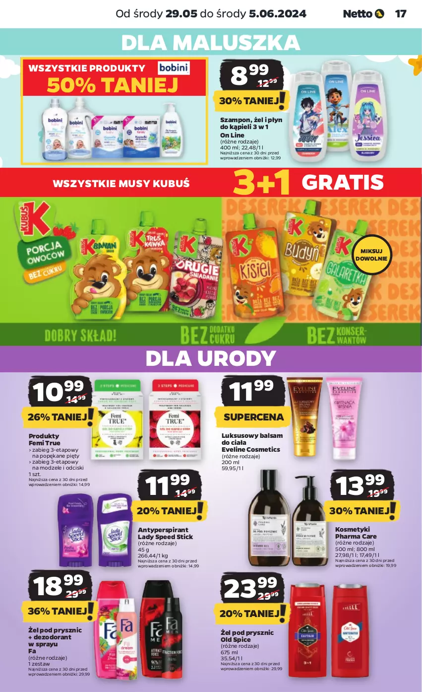 Gazetka promocyjna Netto - Artykuły spożywcze - ważna 29.05 do 05.06.2024 - strona 17 - produkty: Antyperspirant, Balsam do ciała, Dezodorant, Eveline, Fa, Gra, Kubuś, Lady Speed Stick, Mus, Old Spice, Płyn do kąpieli, Szampon