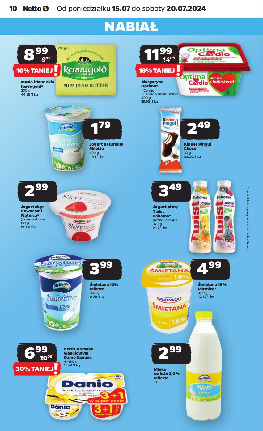 Gazetka promocyjna Netto - Artykuły spożywcze - ważna 15.07 do 20.07.2024 - strona 10 - produkty: Bakoma, Danio, Danone, Jogurt, Jogurt naturalny, Jogurt pitny, Kinder, Margaryna, Masło, Mleko, Optima, Piątnica, Ser, Serek