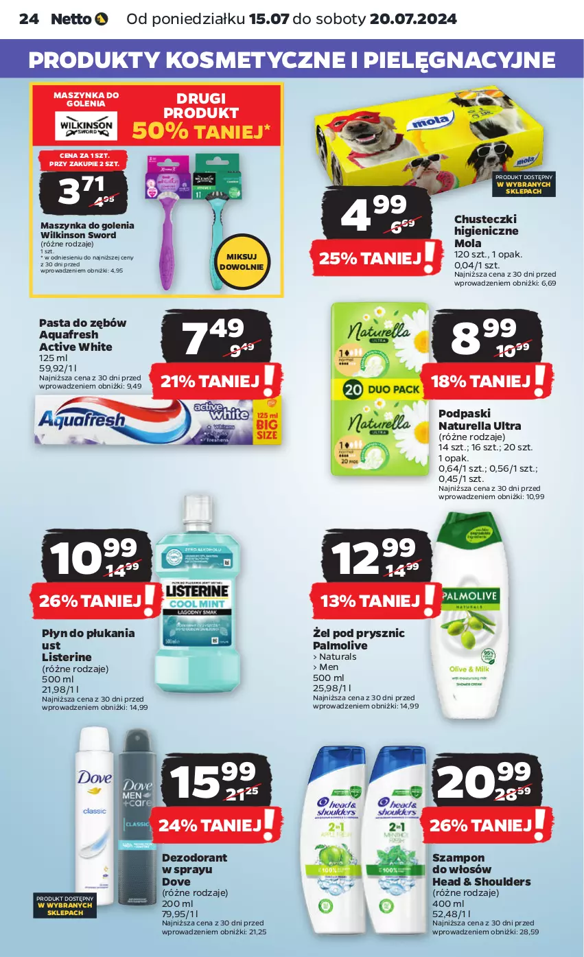 Gazetka promocyjna Netto - Artykuły spożywcze - ważna 15.07 do 20.07.2024 - strona 24 - produkty: Aquafresh, Chusteczki, Dezodorant, Dove, Listerine, Maszynka, Maszynka do golenia, Mola, Naturell, Naturella, Palmolive, Pasta do zębów, Płyn do płukania, Podpaski, Szampon, Szynka, Wilkinson Sword