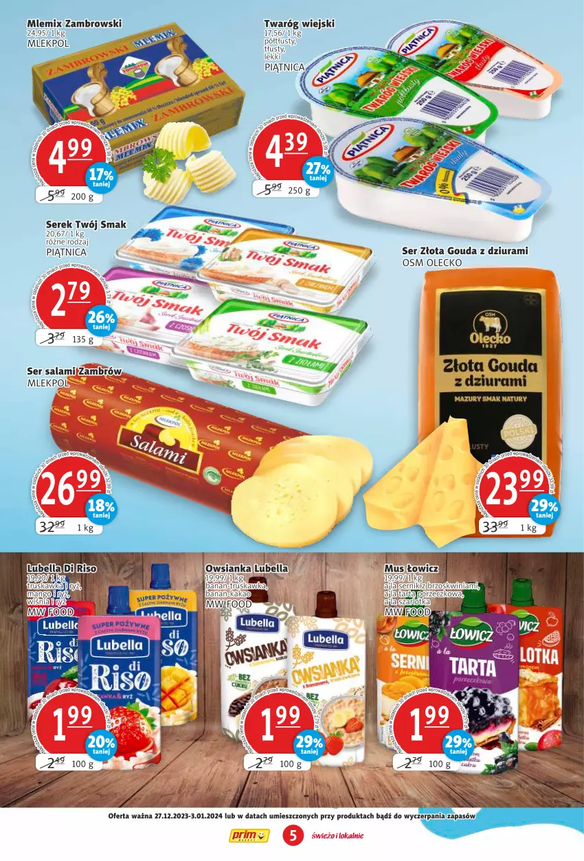 Gazetka promocyjna Prim Market - ważna 27.12.2023 do 03.01.2024 - strona 5 - produkty: Bell, Bella, Gouda, Lubella, Owsianka, Piątnica, Por, Ryż, Salami, Ser, Ser salami, Serek, Tarta, Twaróg, Twój Smak