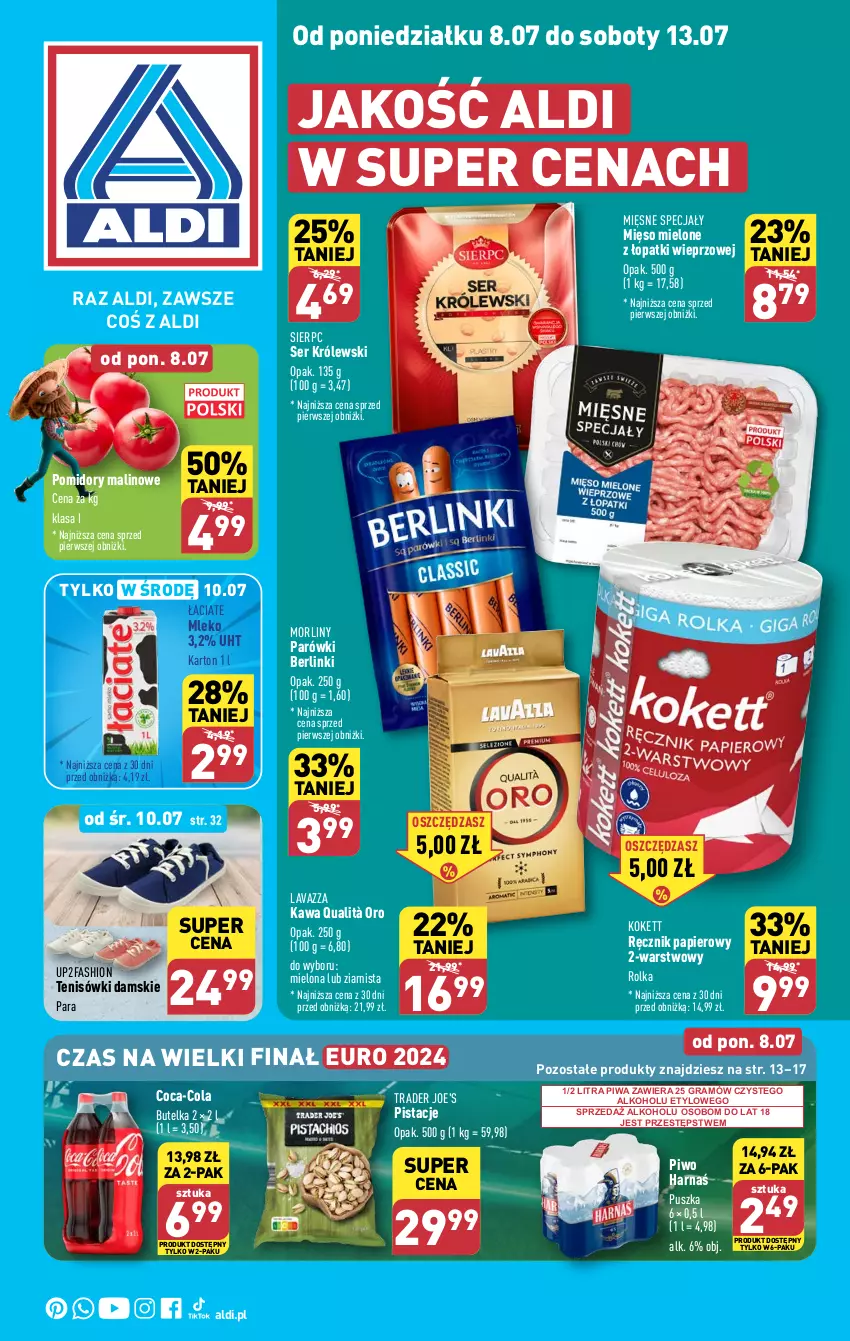 Gazetka promocyjna Aldi - Pełna oferta - ważna 08.07 do 13.07.2024 - strona 1 - produkty: Berlinki, Coca-Cola, Fa, Gra, Harnaś, Kawa, Królewski, Lavazza, Mięsne specjały, Mięso, Mięso mielone, Mięso mielone z łopatki wieprzowej, Mleko, Morliny, Papier, Parówki, Pistacje, Piwa, Piwo, Pomidory, Ręcznik, Ser, Tenisówki