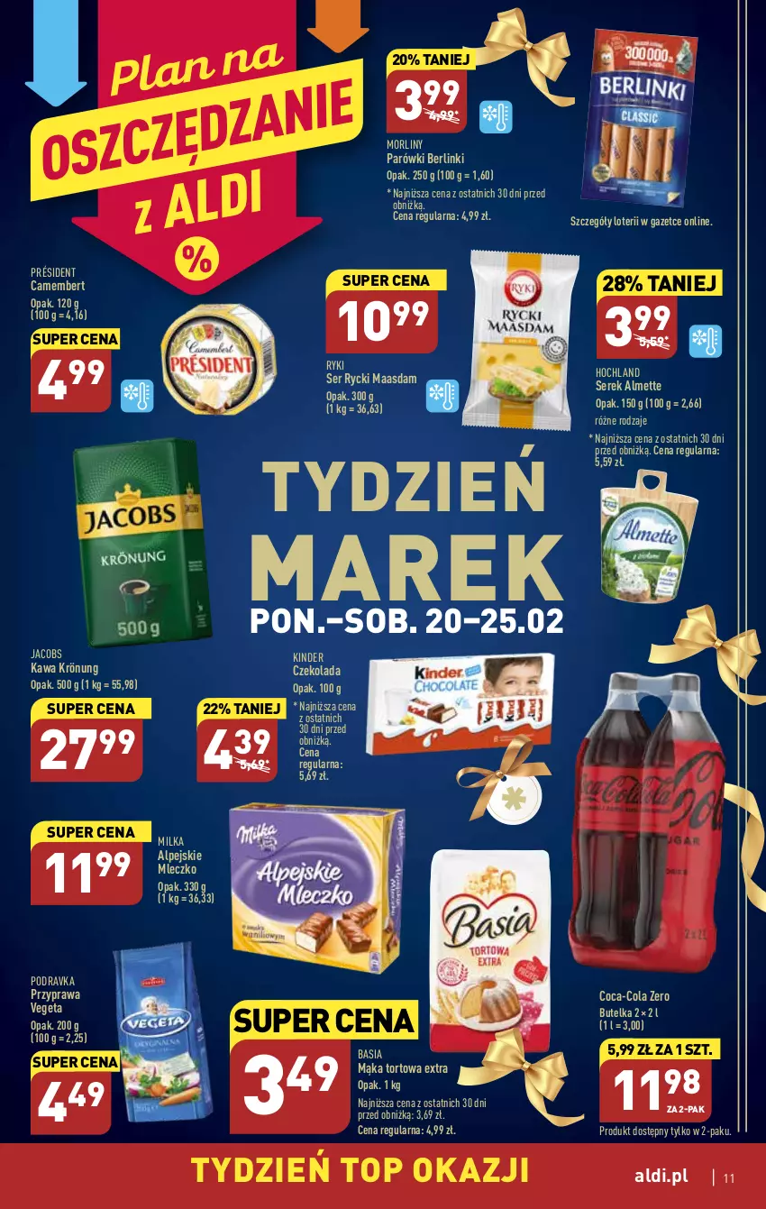 Gazetka promocyjna Aldi - Pełny katalog - ważna 20.02 do 25.02.2023 - strona 11 - produkty: Almette, Basia, Berlinki, Camembert, Coca-Cola, Czekolada, Hochland, Jacobs, Kawa, Kinder, Maasdam, Mąka, Mąka tortowa, Milka, Mleczko, Morliny, Parówki, Podravka, Président, Ser, Serek, Top, Vegeta