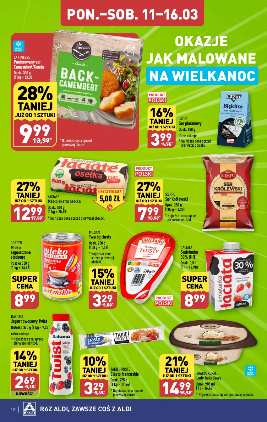 Gazetka promocyjna Aldi - Pełna oferta - ważna 11.03 do 16.03.2024 - strona 18 - produkty: Bakoma, Camembert, Ciasto francuskie, Gouda, Jogurt, Jogurt owocowy, Królewski, Lazur, Lody, Masło, Mleko, Mleko zagęszczone, Ser, Ser pleśniowy, Twaróg, Twaróg tłusty