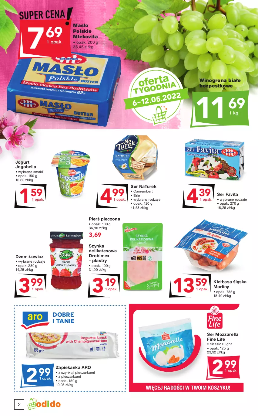 Gazetka promocyjna Odido - SEZON dobrych cen! - ważna 06.05 do 19.05.2022 - strona 2 - produkty: Bell, Bella, Brie, Camembert, Drobimex, Dżem, Fa, Favita, Jogobella, Jogurt, Kiełbasa, Kiełbasa śląska, Kosz, Masło, Mleko, Mlekovita, Morliny, Mozzarella, NaTurek, Piec, Pieczarka, Ser, Szynka, Szynka delikatesowa, Wino, Winogrona, Zapiekanka