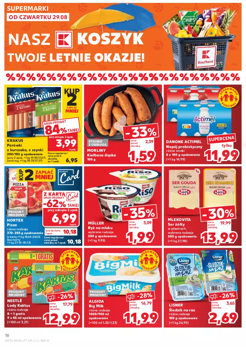 Gazetka promocyjna Kaufland - Gazetka tygodnia - ważna 29.08 do 04.09.2024 - strona 16 - produkty: Actimel, Algida, Big Milk, Danone, Gra, Hortex, Kaktus, Kiełbasa, Kiełbasa śląska, Kosz, Krakus, Kurczak, LG, Lisner, Lody, Mleko, Mlekovita, Morliny, Müller, Napój, Nestlé, Parówki, Pizza, Ryż, Ryż na mleku, Ser