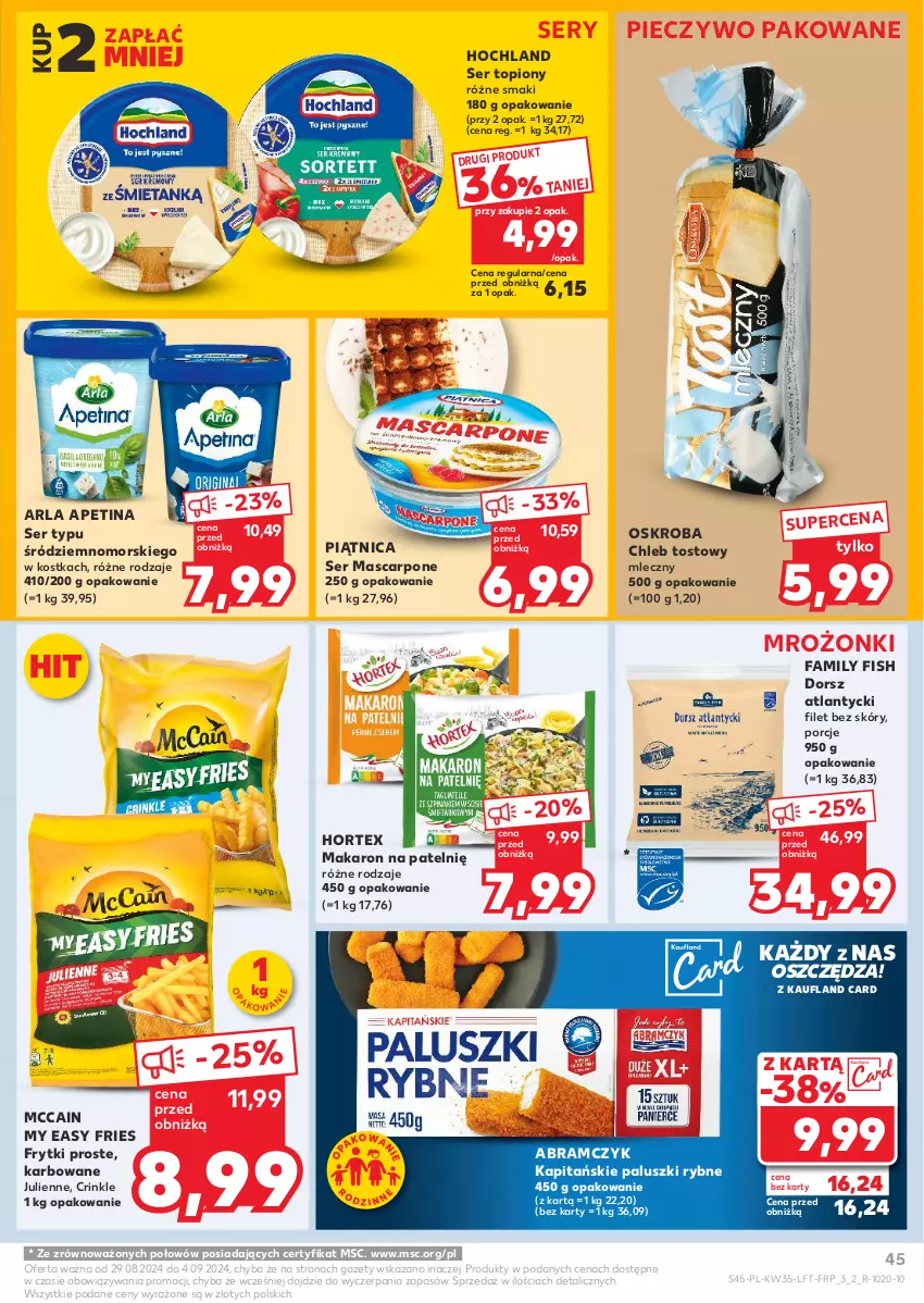 Gazetka promocyjna Kaufland - Gazetka tygodnia - ważna 29.08 do 04.09.2024 - strona 45 - produkty: Chleb, Chleb tostowy, Dorsz, Fa, Frytki, Hochland, Hortex, Makaron, Mascarpone, McCain, Paluszki rybne, Piątnica, Piec, Pieczywo, Por, Ser, Ser topiony, Top