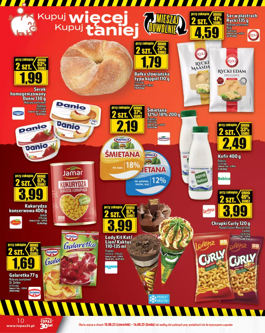 Gazetka promocyjna Topaz - Gazetka - ważna 10.08 do 16.08.2023 - strona 10 - produkty: Bułka, Chrupki, Danio, Danone, Gala, Galaretka, Kaktus, Kefir, Kukurydza, Kukurydza konserwowa, Lion, Lody, Noż, Piątnica, Ser, Top