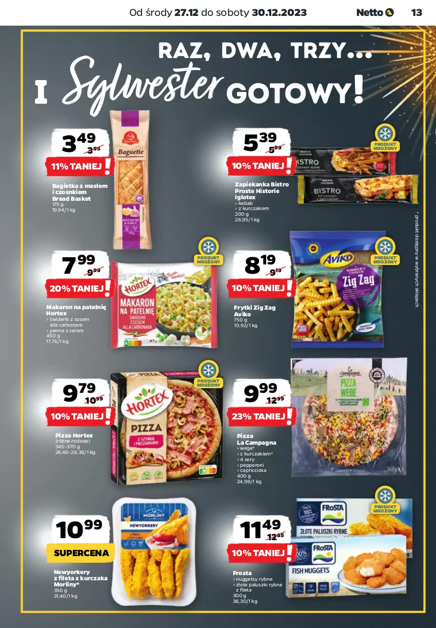 Gazetka promocyjna Netto - Artykuły spożywcze - ważna 27.12 do 30.12.2023 - strona 13 - produkty: Bagietka, Frosta, Frytki, Hortex, Kebab, Kurczak, Makaron, Morliny, Paluszki rybne, Penne, Pizza, Ser, Sos, Zapiekanka