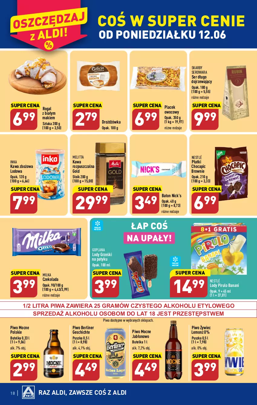 Gazetka promocyjna Aldi - Pełen katalog od 12.06 - ważna 12.06 do 17.06.2023 - strona 18 - produkty: Baton, Brownie, Czekolada, Goplana, Gra, Grześki, Inka, Kawa, Kawa rozpuszczalna, Kawa zbożowa, LANA, Lody, Milka, Nestlé, Piwa, Piwo, Rogal, Ser