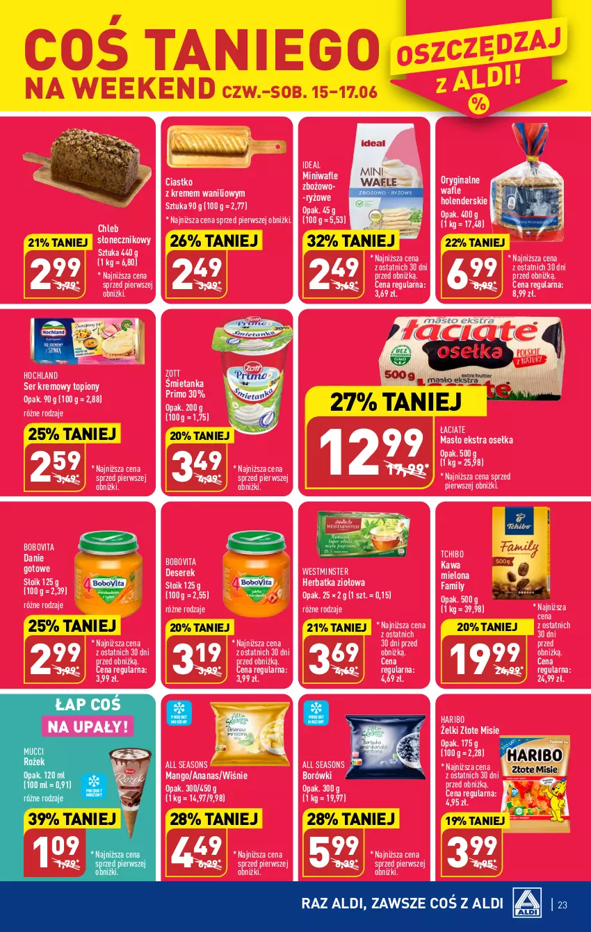 Gazetka promocyjna Aldi - Pełen katalog od 12.06 - ważna 12.06 do 17.06.2023 - strona 23 - produkty: All Seasons, Ananas, BoboVita, Chleb, Danie gotowe, Deser, Fa, Gin, Haribo, Hochland, Kawa, Kawa mielona, Mango, Masło, Ryż, Ser, Serek, Tchibo, Top, Wafle, Zott