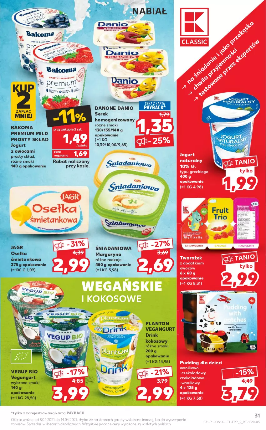 Gazetka promocyjna Kaufland - ważna 08.04 do 14.04.2021 - strona 31 - produkty: Bakoma, Danio, Danone, Dzieci, Jagr, Jogurt, Jogurt naturalny, Kokos, Margaryna, Pudding, Ser, Serek, Serek homogenizowany, Vegangurt