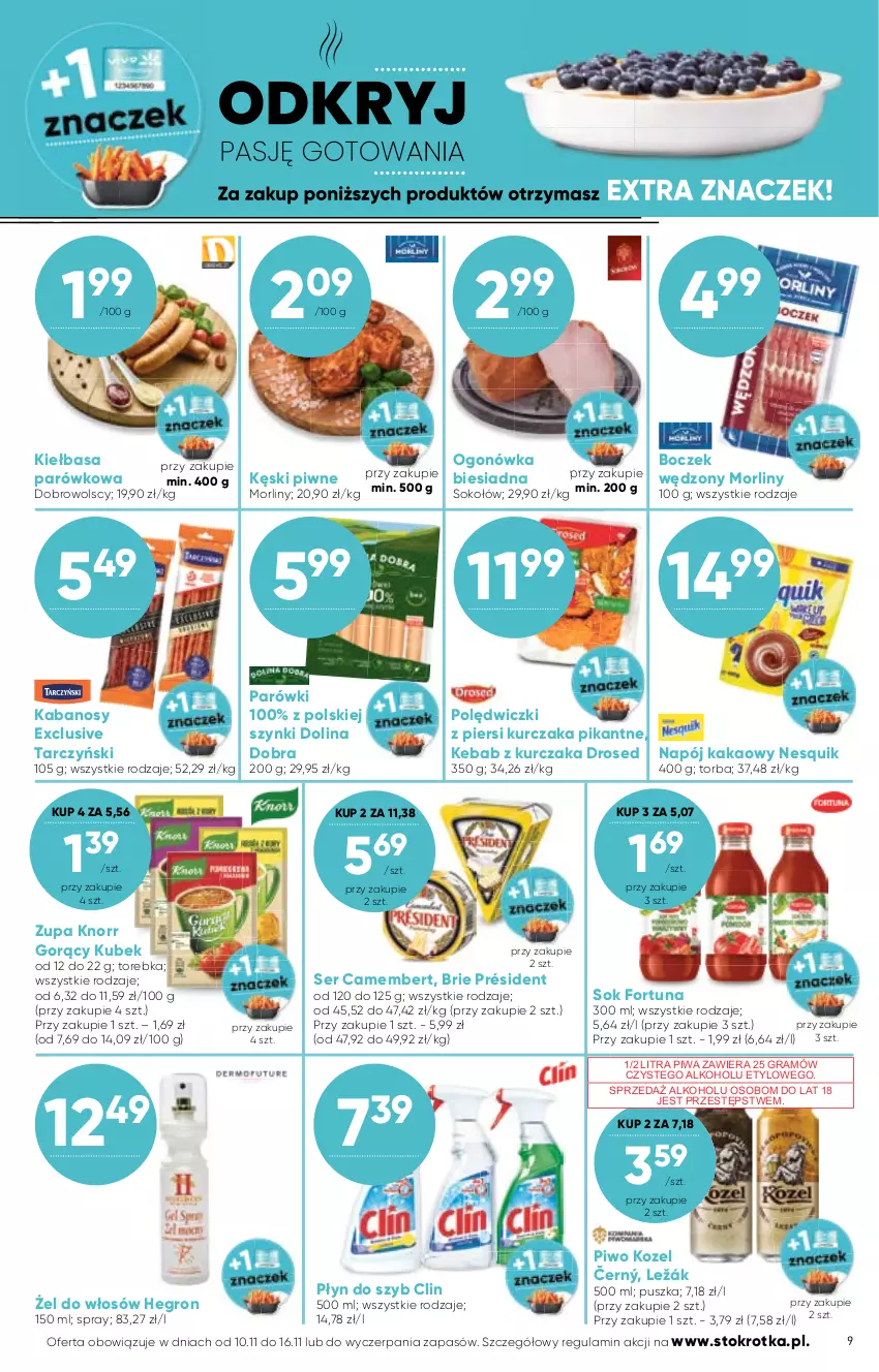 Gazetka promocyjna Stokrotka - Supermarket - ważna 10.11 do 16.11.2022 - strona 9 - produkty: Boczek, Brie, Camembert, Clin, Fortuna, Gra, Hegron, Kabanos, Kakao, Kebab, Kebab z kurczaka, Kęski piwne, Kiełbasa, Knorr, Kozel, Kubek, Kurczak, Morliny, Napój, Nesquik, Ogonówka, Parówki, Piwa, Piwo, Płyn do szyb, Président, Ser, Sok, Sokołów, Tarczyński, Torba, Torebka, Zupa