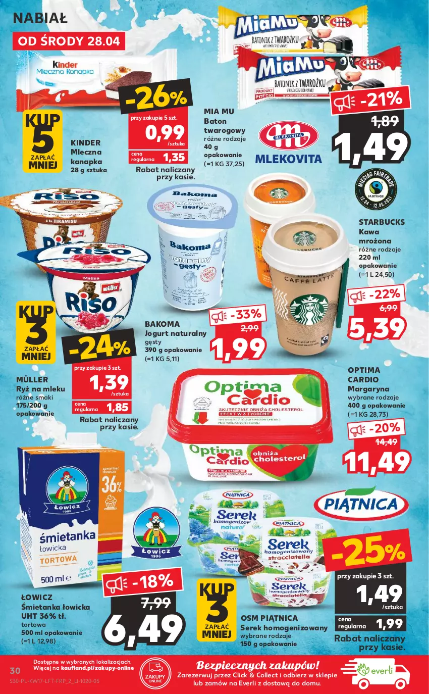 Gazetka promocyjna Kaufland - OFERTA TYGODNIA - ważna 28.04 do 05.05.2021 - strona 30 - produkty: Bakoma, Baton, Jogurt, Jogurt naturalny, Kawa, Kinder, Margaryna, Mleczna kanapka, Mleko, Mlekovita, Müller, Optima, Optima Cardio, Piątnica, Piec, Ryż, Ryż na mleku, Ser, Serek, Serek homogenizowany