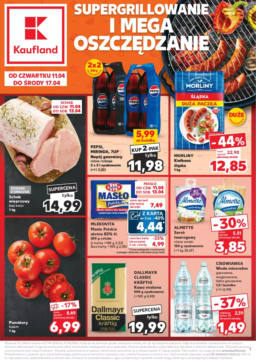 Gazetka promocyjna Kaufland - Gazetka tygodnia - ważna 11.04 do 17.04.2024 - strona 1 - produkty: 7up, Almette, Cisowianka, Dallmayr, Grill, Kawa, Kawa mielona, Kiełbasa, Kiełbasa śląska, Masło, Mirinda, Mleko, Mlekovita, Morliny, Napój, Napój gazowany, Pepsi, Pomidory, Rama, Schab wieprzowy, Ser, Serek, Serek twarogowy, Sok, Woda, Woda mineralna