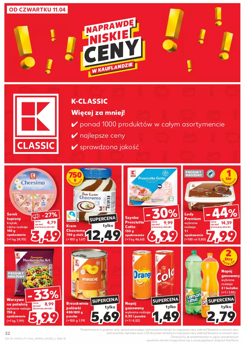 Gazetka promocyjna Kaufland - Gazetka tygodnia - ważna 11.04 do 17.04.2024 - strona 32 - produkty: Brzoskwinie, Lody, Napój, Napój gazowany, Prosciutto, Rama, Ser, Serek, Sok, Szynka, Top, Warzywa