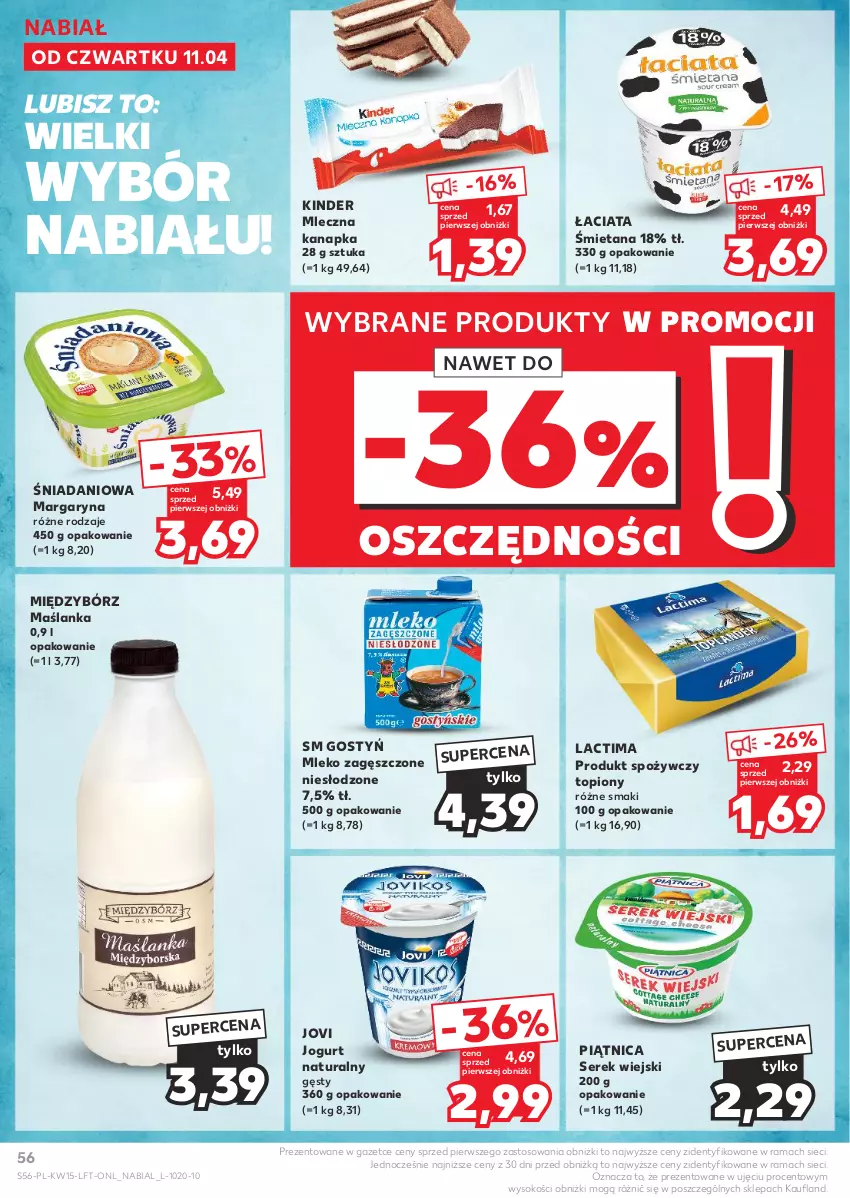 Gazetka promocyjna Kaufland - Gazetka tygodnia - ważna 11.04 do 17.04.2024 - strona 56 - produkty: Danio, Jogurt, Jogurt naturalny, Kinder, Margaryna, Maślanka, Mleczna kanapka, Mleko, Mleko zagęszczone, Piątnica, Rama, Ser, Serek, Serek wiejski, Sok, Top