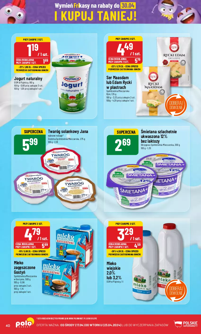 Gazetka promocyjna PoloMarket - Gazetka pomocyjna - ważna 17.04 do 23.04.2024 - strona 40 - produkty: Edam, Jogurt, Jogurt naturalny, Maasdam, Mleko, Mleko zagęszczone, Ser, Solan, Twaróg