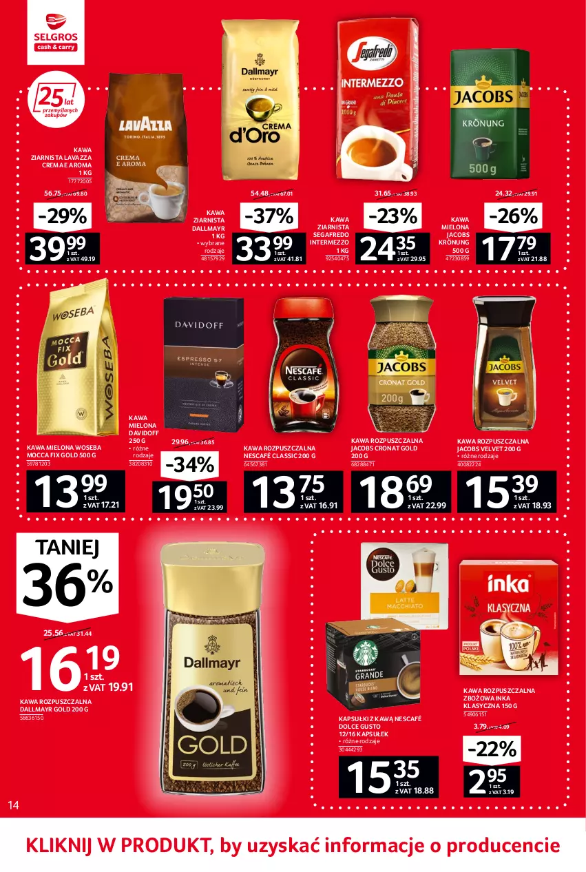 Gazetka promocyjna Selgros - Oferta spożywcza - ważna 02.06 do 14.06.2022 - strona 14 - produkty: Dallmayr, Davidoff, Dolce Gusto, Inka, Jacobs, Jacobs Krönung, Jacobs Velvet, Kawa, Kawa mielona, Kawa rozpuszczalna, Kawa ziarnista, Lavazza, Mocca Fix Gold, Nescafé, Segafredo, Velvet, Woseba