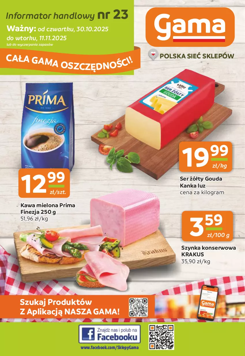 Gazetka promocyjna Gama - Gazetka Gama - ważna 30.10 do 11.11.2025 - strona 1 - produkty: Fa, Gouda, Gra, Kawa, Kawa mielona, Krakus, Prima, Ser, Szynka, Szynka konserwowa