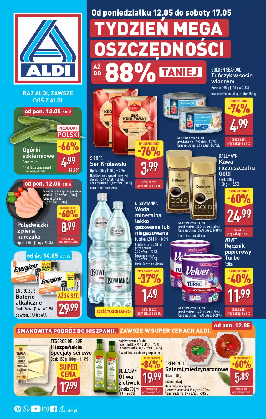 Gazetka promocyjna Aldi - Pełna oferta - ważna 12.05 do 17.05.2025 - strona 1 - produkty: Baterie alkaliczne, Bell, Bella, Cisowianka, Dallmayr, Energizer, Golden Seafood, Kawa, Kawa rozpuszczalna, Królewski, Kurczak, Papier, Ręcznik, Salami, Ser, Smakowita, Sos, Tuńczyk, Velvet, Woda, Woda mineralna