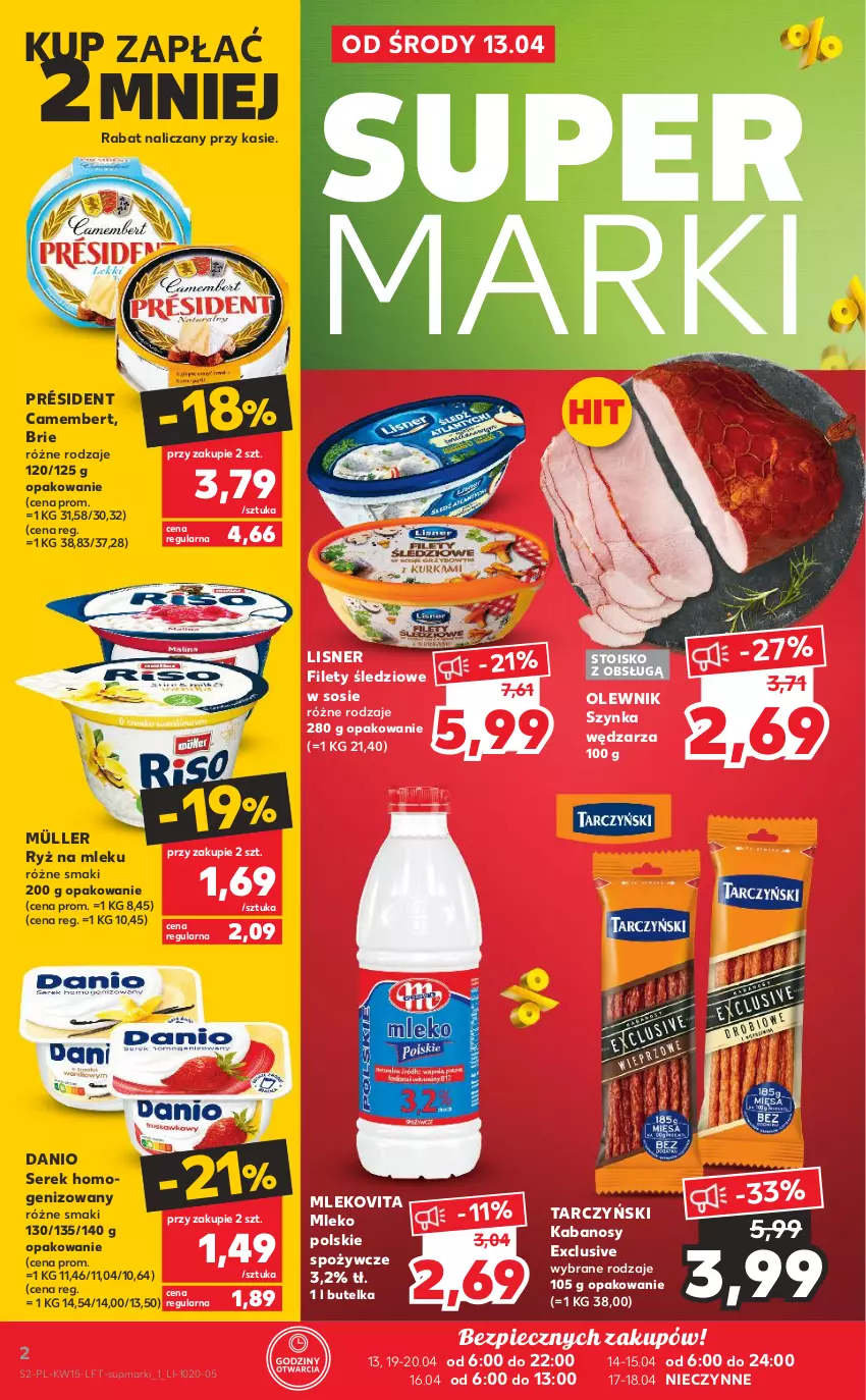 Gazetka promocyjna Kaufland - OFERTA TYGODNIA - ważna 13.04 do 20.04.2022 - strona 2 - produkty: Brie, Camembert, Danio, Kabanos, Lisner, Mleko, Mlekovita, Müller, Olewnik, Piec, Président, Ryż, Ryż na mleku, Ser, Serek, Serek homogenizowany, Sos, Szynka, Tarczyński