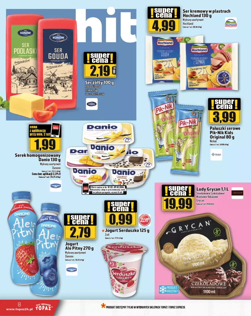 Gazetka promocyjna Topaz - Gazetka - ważna 01.02 do 07.02.2024 - strona 8 - produkty: Danio, Danone, Gin, Gouda, Gry, Hochland, HP, Jogurt, LG, Lody, Podlaski, Ser, Serek, Serek homogenizowany, Sok, Top, Zott