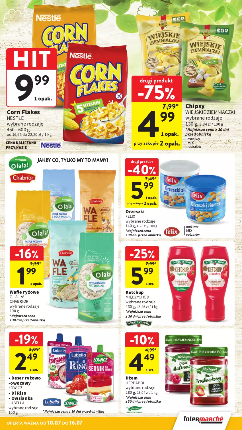 Gazetka promocyjna Intermarche - Gazetka Intermarche - ważna 10.07 do 16.07.2025 - strona 30 - produkty: Bell, Bella, Chabrior, Chipsy, Corn flakes, Deser, Dżem, Felix, Herbapol, Ketchup, Lubella, Orzeszki, Owsianka, Ryż, Ser