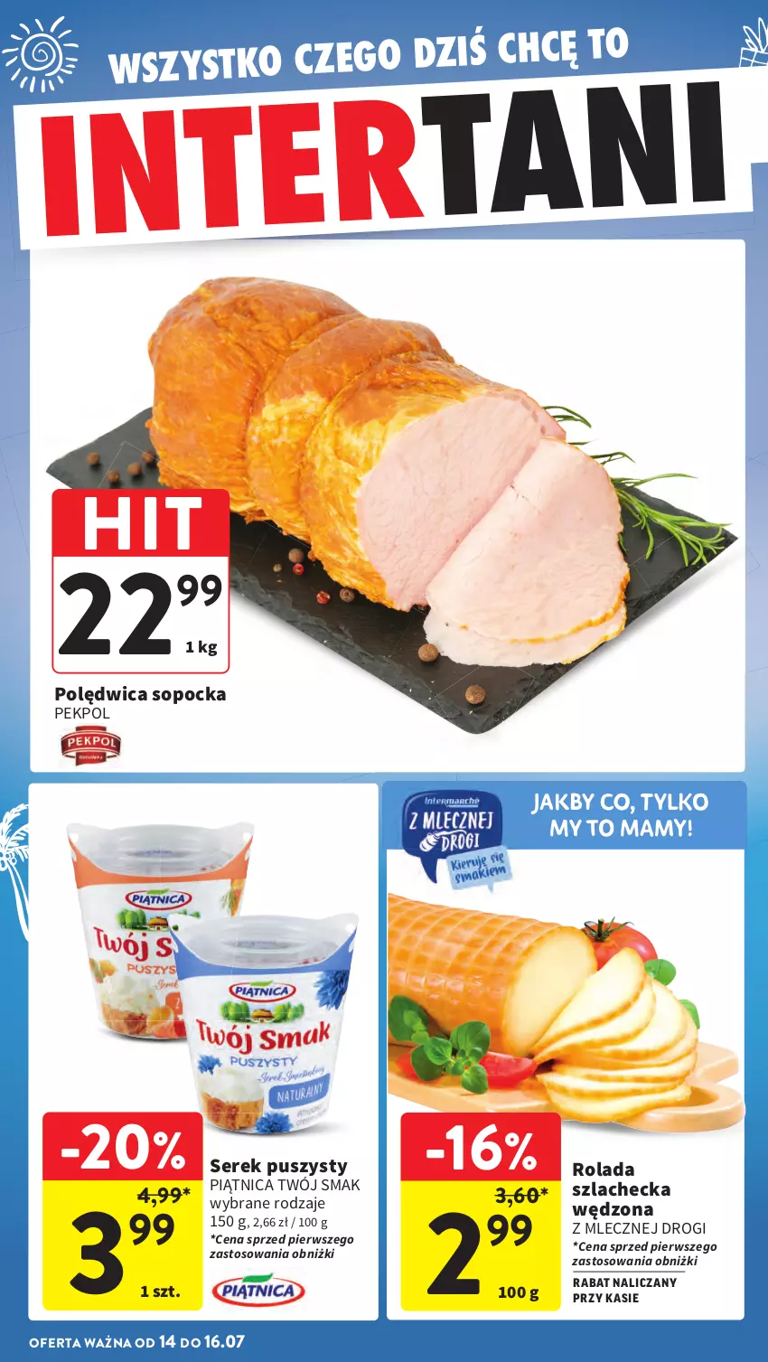 Gazetka promocyjna Intermarche - Gazetka Intermarche - ważna 10.07 do 16.07.2025 - strona 39 - produkty: Pekpol, Piątnica, Polędwica, Rolada, Ser, Serek, Serek puszysty, Twój Smak