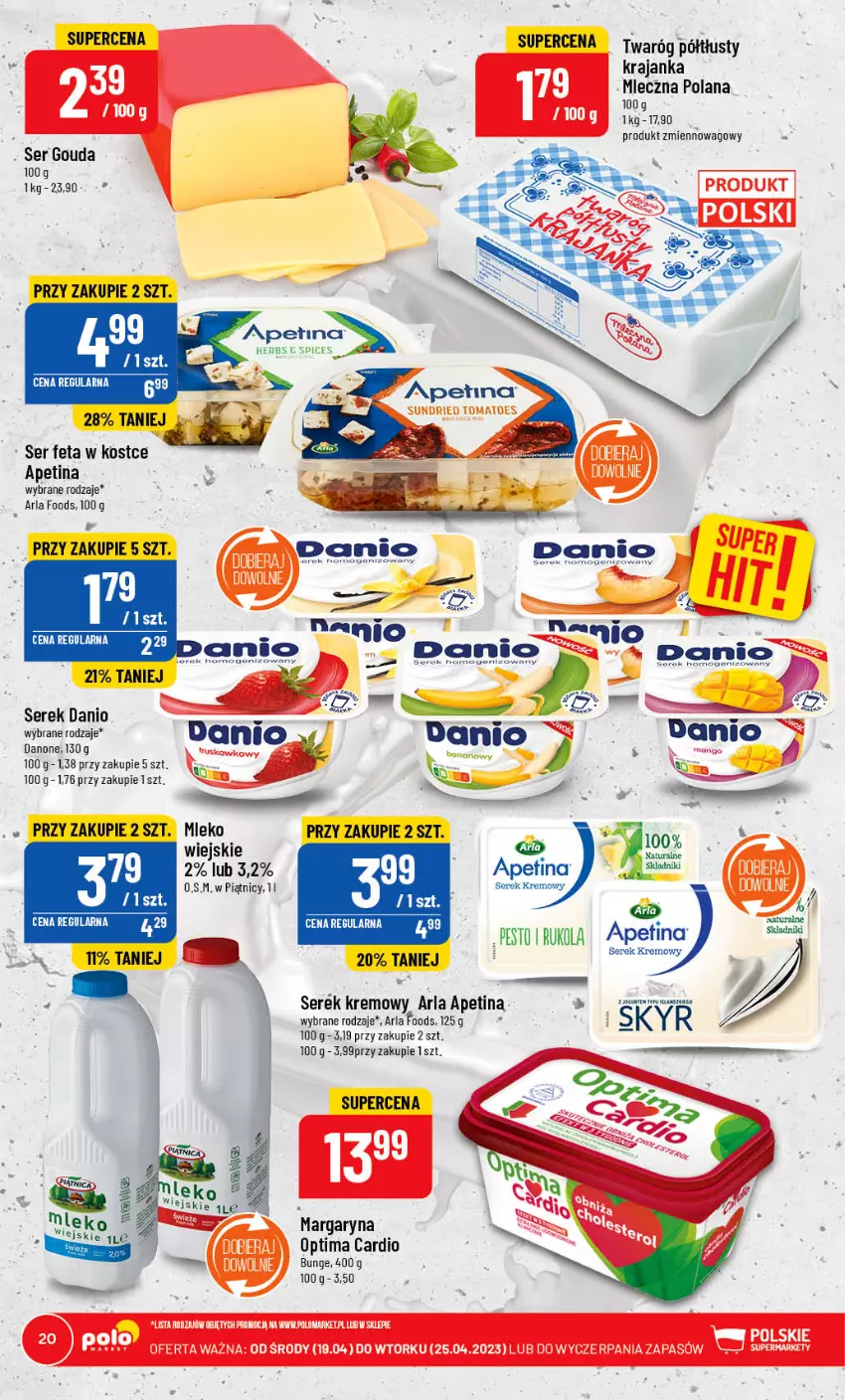 Gazetka promocyjna PoloMarket - Gazetka pomocyjna - ważna 19.04 do 25.04.2023 - strona 20 - produkty: Danio, Danone, Feta, Gouda, LANA, Margaryna, Mleko, Optima, Optima Cardio, Rukola, Ser, Serek, Twaróg, Twaróg półtłusty